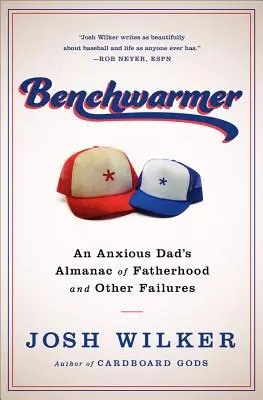 Benchwarmer: Az apaság sportmániás memoárja - Benchwarmer: A Sports-Obsessed Memoir of Fatherhood