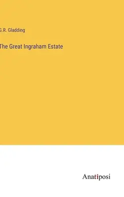 A nagy Ingraham-birtok - The Great Ingraham Estate