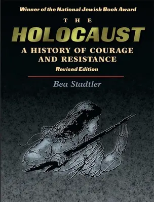 A holokauszt: A bátorság és az ellenállás története - The Holocaust: A History of Courage and Resistance