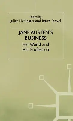 Jane Austen üzleti ügyei: Austen Austen: A világa és a szakmája - Jane Austen's Business: Her World and Her Profession