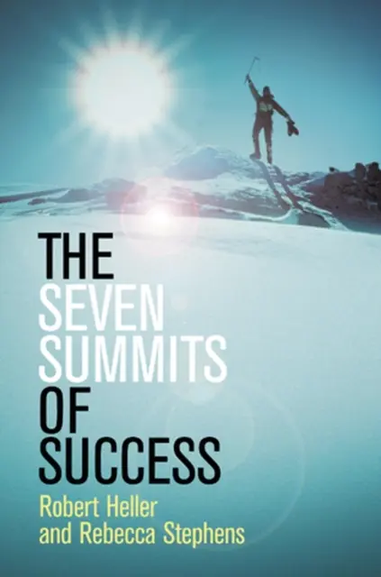 A siker hét csúcsa (Heller Robert (Heller Arts Limited UK)) - Seven Summits of Success (Heller Robert (Heller Arts Limited UK))