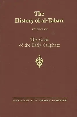 Al-Ṭabarī története 15. kötet: A korai kalifátus válsága: ʿUthmān uralkodása Kr. u. 644-656/ Kr. u. 24-35. - The History of al-Ṭabarī Vol. 15: The Crisis of the Early Caliphate: The Reign of ʿUthmān A.D. 644-656/A.H. 24-35