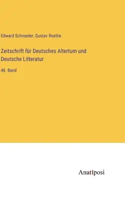 Zeitschrift fr Deutsches Altertum und Deutsche Litteratur: 48. Band