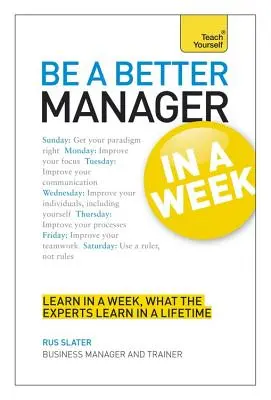 Légy jobb menedzser egy hét alatt: Tanítsd meg magad - Be a Better Manager in a Week: Teach Yourself