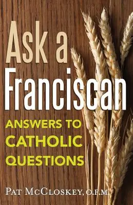 Kérdezzen egy ferences: Válaszok katolikus kérdésekre - Ask a Franciscan: Answers to Catholic Questions