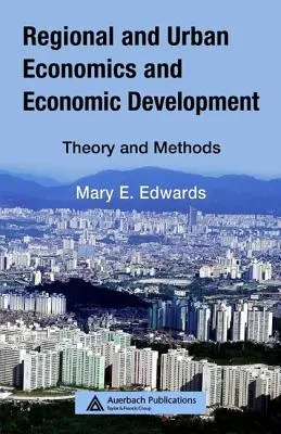 Regionális és városi gazdaságtan és gazdaságfejlesztés: Elmélet és módszerek - Regional and Urban Economics and Economic Development: Theory and Methods