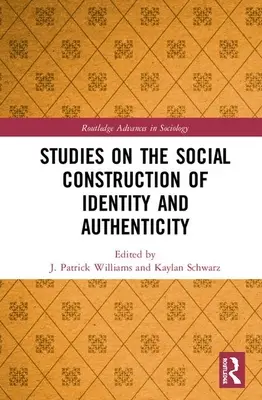 Tanulmányok az identitás és a hitelesség társadalmi konstrukciójáról - Studies on the Social Construction of Identity and Authenticity