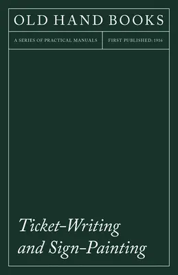 Jegyírás és táblaképfestés: Frederic W. Goudy bevezető esszéjével - Ticket-Writing and Sign-Painting: With an Introductory Essay by Frederic W. Goudy