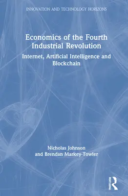 A negyedik ipari forradalom közgazdaságtana: Internet, mesterséges intelligencia és blokklánc - Economics of the Fourth Industrial Revolution: Internet, Artificial Intelligence and Blockchain