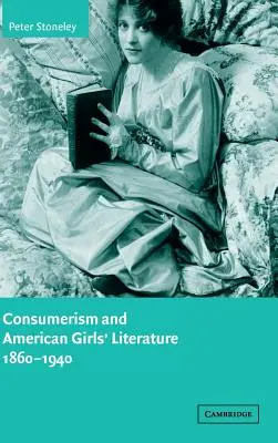 A fogyasztói társadalom és az amerikai lányirodalom, 1860-1940 - Consumerism and American Girls' Literature, 1860-1940
