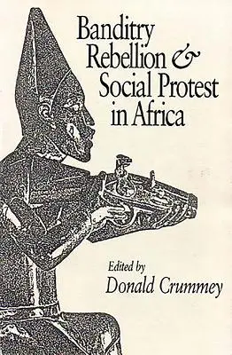 Banditizmus, lázadás és társadalmi tiltakozás Afrikában - Banditry, Rebellion and Social Protest in Africa