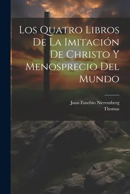 Los Quatro Libros De La Imitacin De Christo Y Menosprecio Del Mundo (Kempis) Thomas