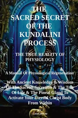 A KUNDALINI-ELJÁRÁS SZENT TITKA - THe SACRED SECRET OF THE KUNDALINI PROCESS