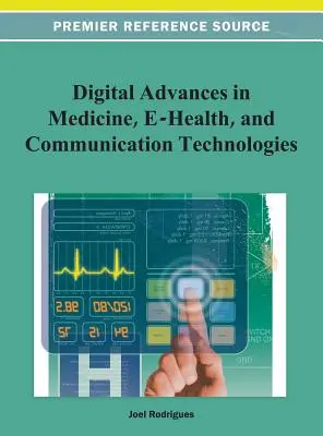 Digitális előrelépések az orvostudományban, az e-egészségügyben és a kommunikációs technológiákban - Digital Advancements in Medicine, E-Health, and Communication Technologies