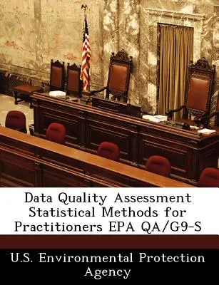 Adatminőség-értékelés Statisztikai módszerek gyakorlati szakembereknek EPA Qa/G9-S - Data Quality Assessment Statistical Methods for Practitioners EPA Qa/G9-S