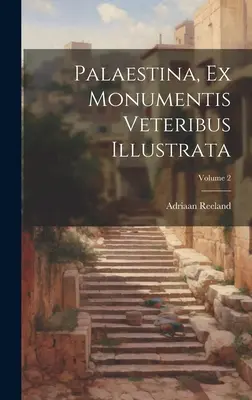 Palaestina, Ex Monumentis Veteribus Illustrata; 2. kötet - Palaestina, Ex Monumentis Veteribus Illustrata; Volume 2