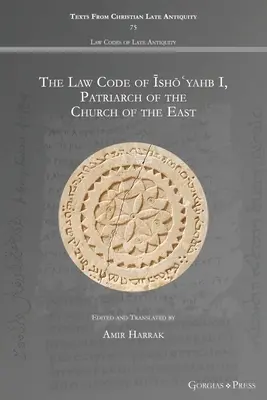 I. Īshōʿyahb, a Keleti Egyház pátriárkájának törvénykönyve - The Law Code of Īshōʿyahb I, Patriarch of the Church of the East