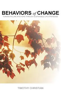 A változás viselkedésmódjai: A kudarc reményre váltása fenntartható életstratégiákon keresztül - Behaviors of Change: Turning Failure into Hope Through Sustainable Life Strategies