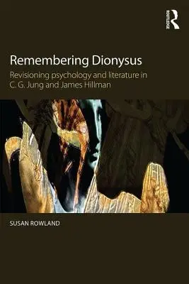 Emlékezés Dionüszoszra: A pszichológia és az irodalom felülvizsgálata C. G. Jung és James Hillman tükrében - Remembering Dionysus: Revisioning psychology and literature in C.G. Jung and James Hillman