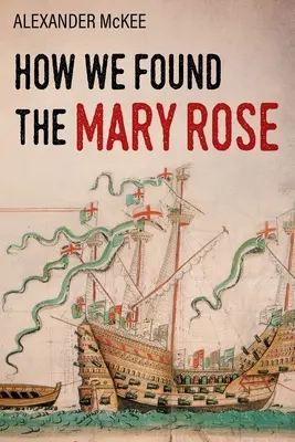 Hogyan találtuk meg a Mary Rose-t - How We Found the Mary Rose