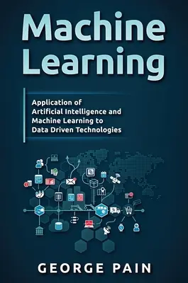 Gépi tanulás kezdőknek: Bevezetés a mesterséges intelligenciába és a gépi tanulásba - Machine Learning for Beginners: An Introduction to Artificial Intelligence and Machine Learning