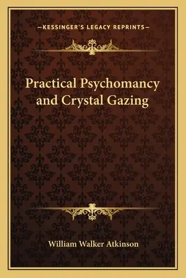 Gyakorlati pszichomágia és kristálygondozás - Practical Psychomancy and Crystal Gazing