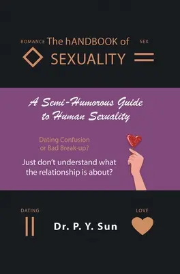 A SZEXUALITÁS KÉZIKÖNYVE: Az emberi szexualitás félig humoros útmutatója - The hANDBOOK of SEXUALITY: A Semi-Humorous Guide to Human Sexuality