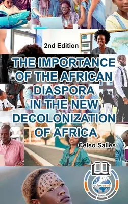 AZ AFRIKAI DIASPORA FONTOSSÁGA AFRIKA ÚJ DEKOLONIZÁLÁSÁBAN - Celso Salles - 2. kiadás: Afrika Gyűjtemény - THE IMPORTANCE OF THE AFRICAN DIASPORA IN THE NEW DECOLONIZATION OF AFRICA - Celso Salles - 2nd Edition: Africa Collection