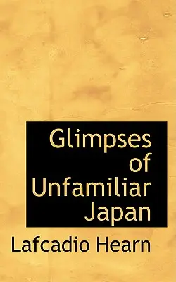 Pillantások az ismeretlen Japánba - Glimpses of Unfamiliar Japan