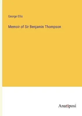 Sir Benjamin Thompson emlékiratai - Memoir of Sir Benjamin Thompson