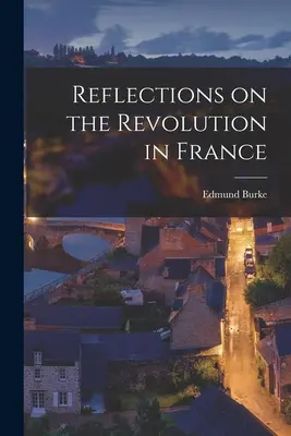 Elmélkedések a franciaországi forradalomról - Reflections on the Revolution in France