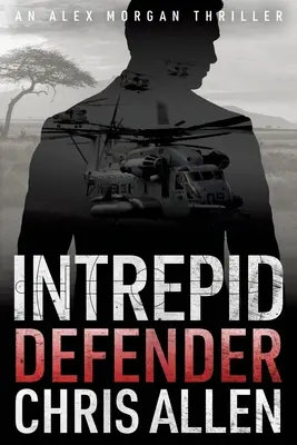 Defender: Az Alex Morgan Interpol kémthriller-sorozat (Intrepid 1) - Defender: The Alex Morgan Interpol Spy Thriller Series (Intrepid 1)