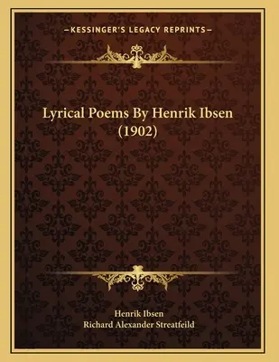 Henrik Ibsen lírai versei (1902) - Lyrical Poems By Henrik Ibsen (1902)