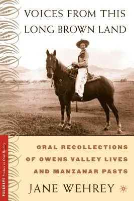 Hangok erről a hosszú barna földről: Owens-völgyi életek és a manzanari múlt szóbeli visszaemlékezései - Voices from This Long Brown Land: Oral Recollections of Owens Valley Lives and Manzanar Pasts