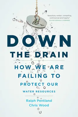 A lefolyóba: Hogyan nem védjük meg vízkészleteinket? - Down the Drain: How We Are Failing to Protect Our Water Resources