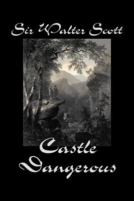 Castle Dangerous by Sir Walter Scott, Fiction, Történelmi, irodalmi, klasszikusok, Klasszikusok - Castle Dangerous by Sir Walter Scott, Fiction, Historical, Literary, Classics