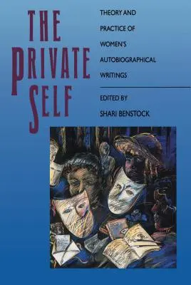 A privát én: A női önéletrajzi írások elmélete és gyakorlata - The Private Self: Theory and Practice of Women's Autobiographical Writings