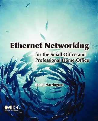 Ethernet-hálózat a kis irodák és a professzionális otthoni irodák számára - Ethernet Networking for the Small Office and Professional Home Office