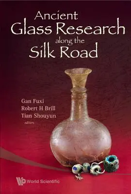 Ősi üvegkutatás a Selyemút mentén - Ancient Glass Research Along the Silk Road