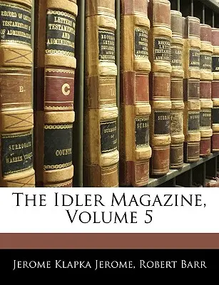 The Idler Magazine, 5. kötet - The Idler Magazine, Volume 5