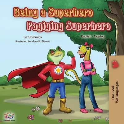 Szuperhősnek lenni Pagiging Superhero: English Tagalog Bilingual Book - Being a Superhero Pagiging Superhero: English Tagalog Bilingual Book