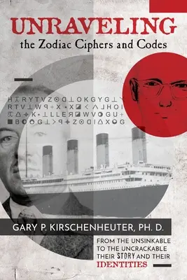A Zodiákus kódok és kódok megfejtése - Unraveling the Zodiac Ciphers and Codes