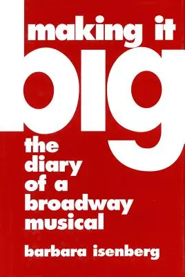 Making It Big: Egy Broadway-musical naplója - Making It Big: The Diary of a Broadway Musical