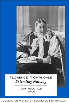 Florence Nightingale: Nightale Nightingale: Az ápolás kiterjesztése - Florence Nightingale: Extending Nursing