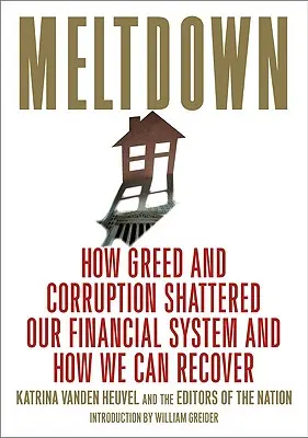 Olvadás: Hogyan törte össze pénzügyi rendszerünket a kapzsiság és a korrupció, és hogyan állhatunk talpra - Meltdown: How Greed and Corruption Shattered Our Financial System and How We Can Recover