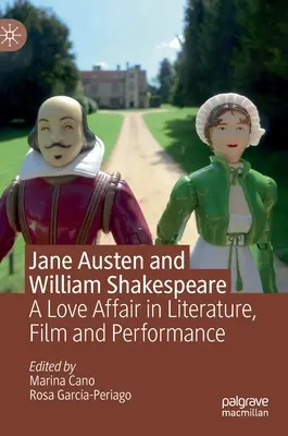 Jane Austen és William Shakespeare: A Love Affair in Literature, Film and Performance (Egy szerelem az irodalomban, a filmben és az előadásban) - Jane Austen and William Shakespeare: A Love Affair in Literature, Film and Performance