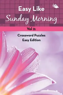 Easy Like Sunday Morning Vol 2: Keresztrejtvények könnyű kiadása - Easy Like Sunday Morning Vol 2: Crossword Puzzles Easy Edition