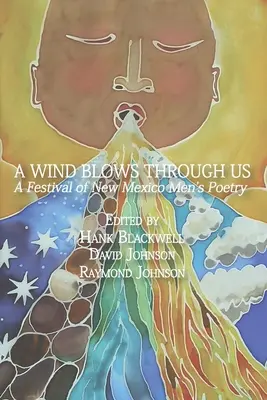 A Wind Blows Through Us: Az új-mexikói férfi költészet fesztiválja - A Wind Blows Through Us: A Festival of New Mexico Men's Poetry