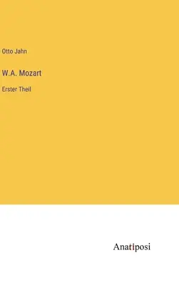 W.A. Mozart: Erster Theil (W.A. Mozart: Erster Theil) - W.A. Mozart: Erster Theil