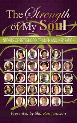 A lelkem ereje: Történetek testvériségről, diadalról és inspirációról - The Strength of My Soul: Stories of Sisterhood, Triumph and Inspiration